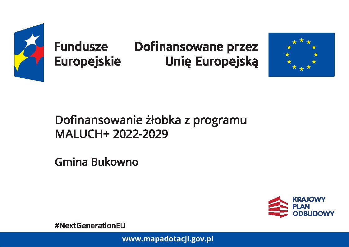 Utworzenie 20 nowych miejsc opieki 
nad dziećmi w nowej instytucji pod nazwą Miejski Żłobek w Bukownie 
„Akademia Malucha” pod adresem: ul. Niepodległości 11, 32-332 Bukowno
