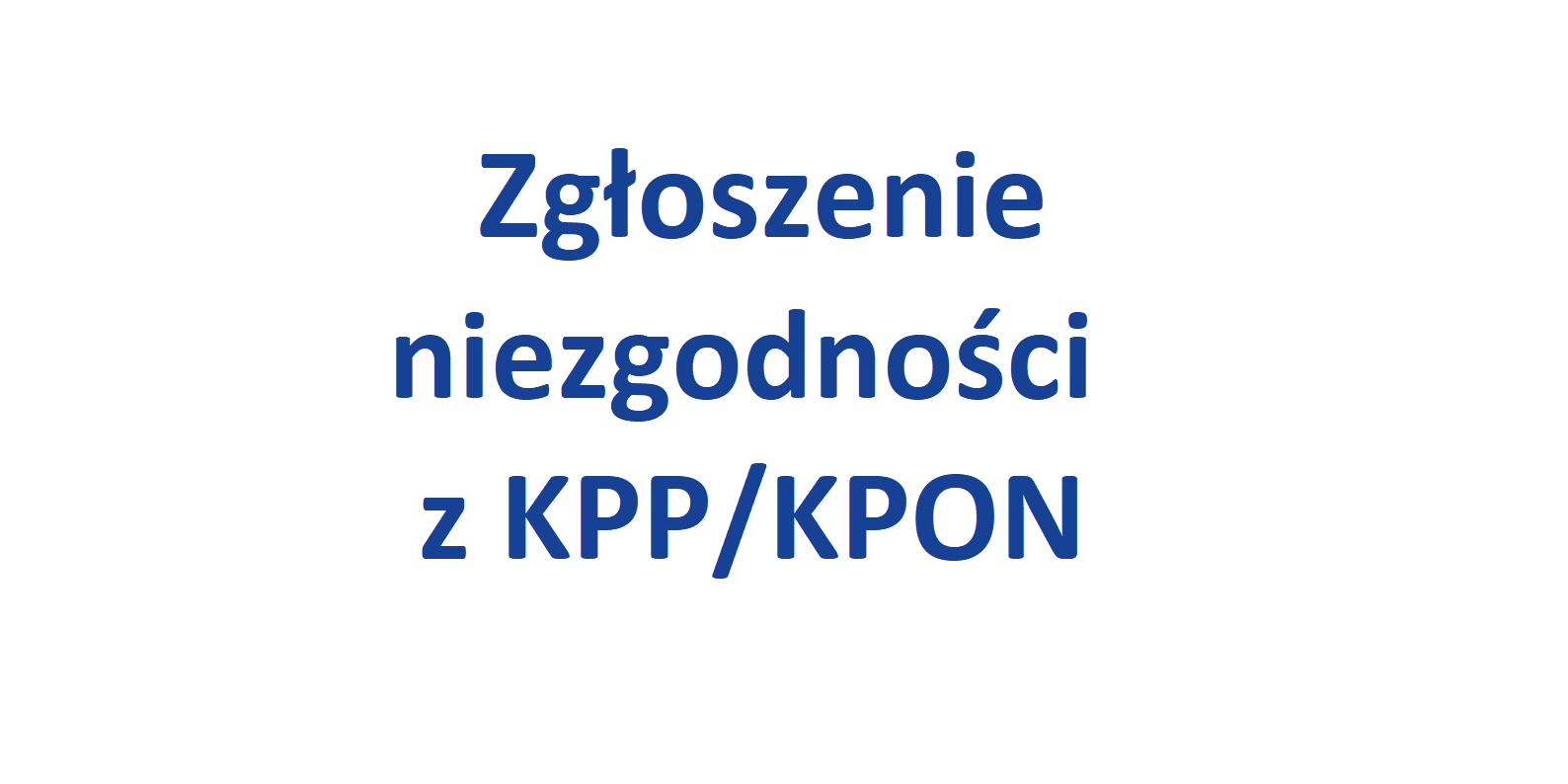Zgłoszenie niezgodności z KPP/KPON