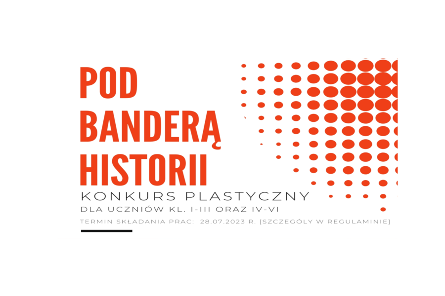 Obraz dla aktualności o tytule: Konkurs plastyczny POD BANDERĄ HISTORII dla uczniów klas I-III i IV-VI.