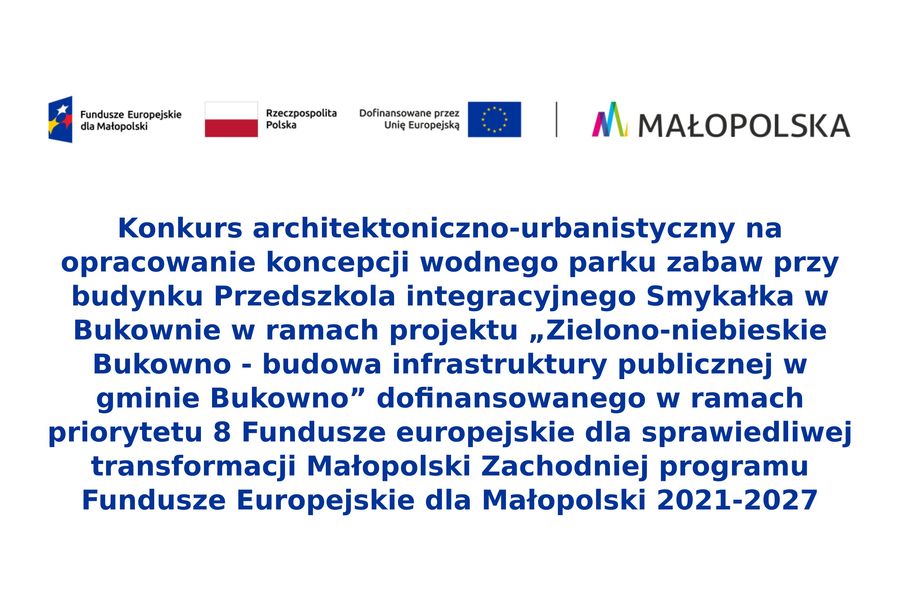 Obraz dla aktualności o tytule: Konkurs architektoniczno-urbanistyczny na opracowanie koncepcji wodnego parku zabaw przy budynku Przedszkola integracyjnego Smykałka w Bukownie w ramach projektu „Zielono-niebieskie Bukowno - budowa infrastruktury publicznej w gminie Bukowno” dofinansowanego w ramach priorytetu 8 Fundusze europejskie dla sprawiedliwej transformacji Małopolski Zachodniej programu Fundusze Europejskie dla Małopolski 2021-2027