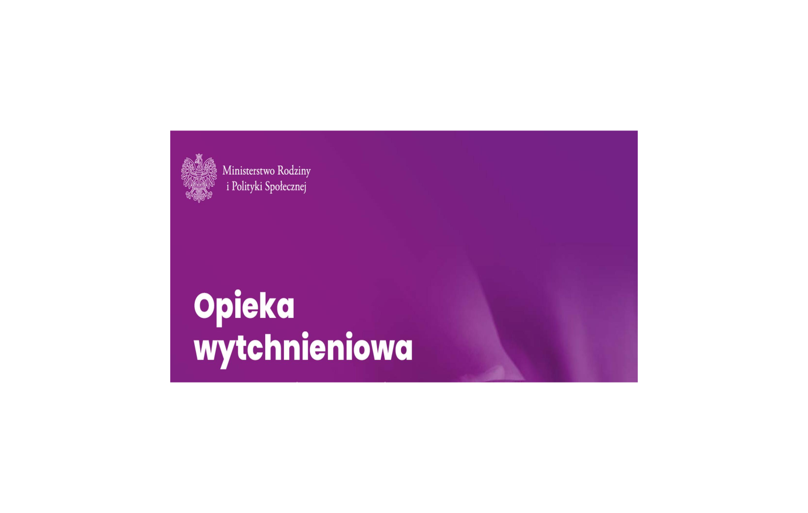Ministerstwo Rodziny i Polityki Społecznej "Opieka wytchnieniowa"