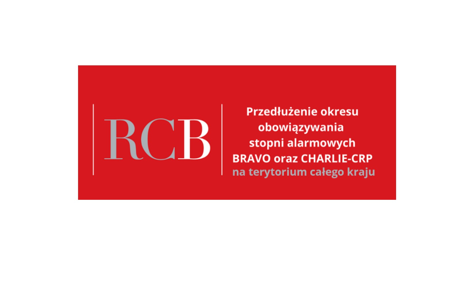 logo RCB "przedłużenie okresu obowiązywania stopni alarmowych BRAVO oraz CHARLIE-CRP na terytorium całego kraju"