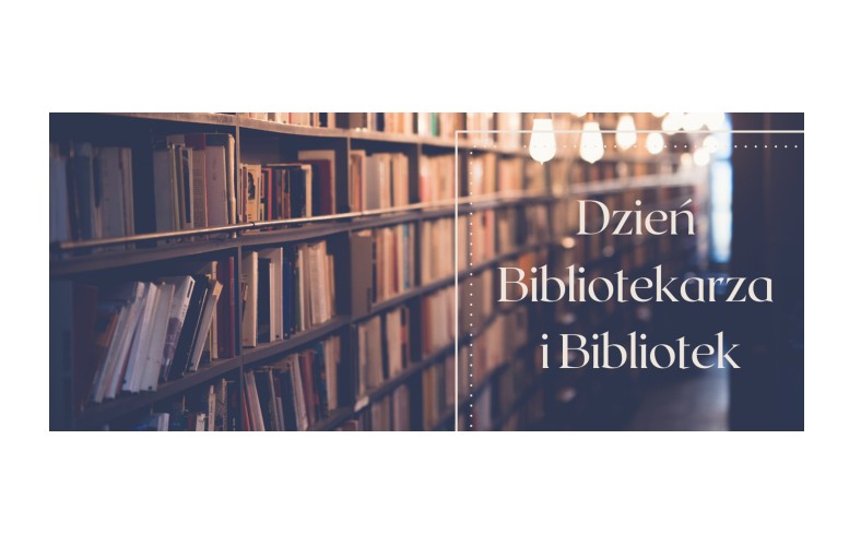 obrazek ze zdjęciem biblioteki i napisem "Dzień Bibliotekarza i Bibliotek"