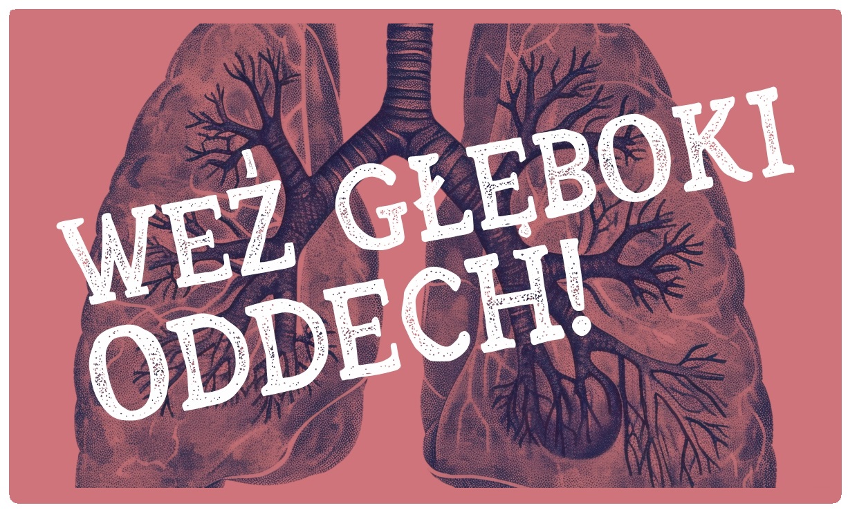 Na tle ilustracji ludzkich płuc znajduje się hasło: „Weź głęboki oddech!”